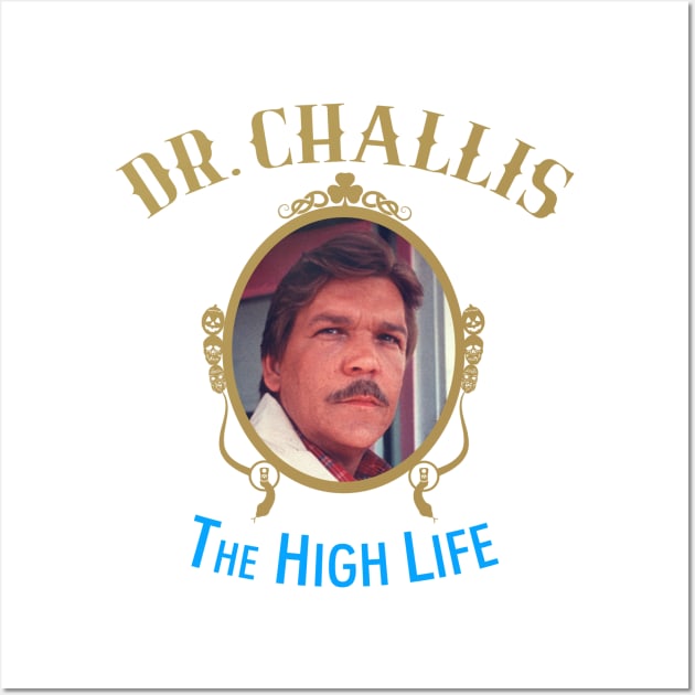 Dr Challis The High Life Wall Art by JasonVoortees